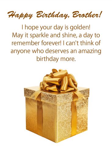 Golden Day! Happy Birthday Card for Brother: Make today one of your brother's favorite birthdays with this glorious card! Only the best will do for your brother, which is of course why you got him the shiniest, most shimmering present ever. After all, there is no one in the world like your brother. He makes you laugh. Supports you. Helps you prank your parents. He deserves a spectacular day, full of gifts and love. Make sure he gets it by sending your brother this birthday card of joy. Happy Birthday Quotes For Brother, How To Wish Your Brother Happy Birthday, Birthday Wishes For Brother Frame, Bday Wishes For Younger Brother, B'day Wishes For Brother, Brthdy Wishes For Brother, Birthday Quotes For Brother, Happy Birthday Quotes For Her, Birthday Wishes Sms