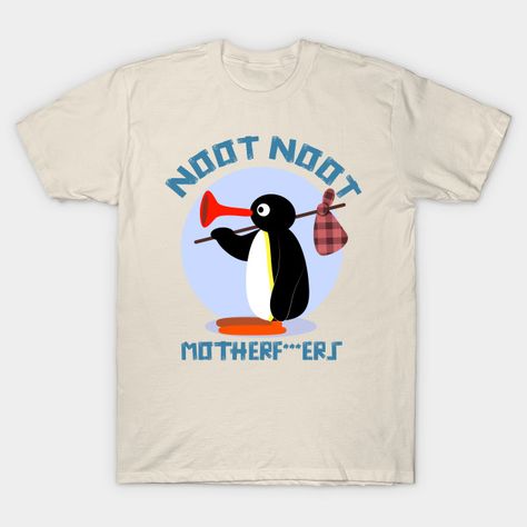 PINGU - NOOT NOOT MOTHERF***ERS - Pingu - T-Shirt | TeePublic Penguin Shirt, Noot Noot, Penguin T Shirt, Shirt Sale, Penguins, V Neck T Shirt, Colorful Shirts, Shirt Designs, Graphic Tshirt