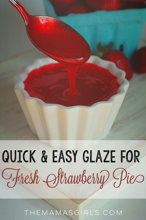 Quick & Easy Glaze for Fresh Strawberry Pie Strawberry Pie Glaze, Strawberry Glaze Recipe, Strawberry Pies, Strawberry Pie Recipe, Fresh Strawberry Pie, Thanksgiving Desserts Easy, Strawberry Glaze, Strawberry Season, Strawberry Dessert