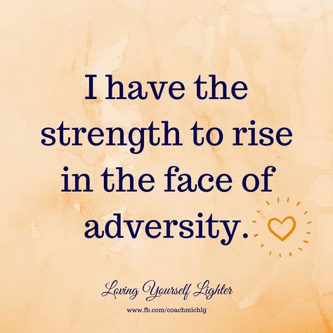 I have the strength to rise in the face of adversity. Loving Yourself, So In Love, Maybe One Day, The Law Of Attraction, Law Of Attraction, The Face, Self Love, One Day