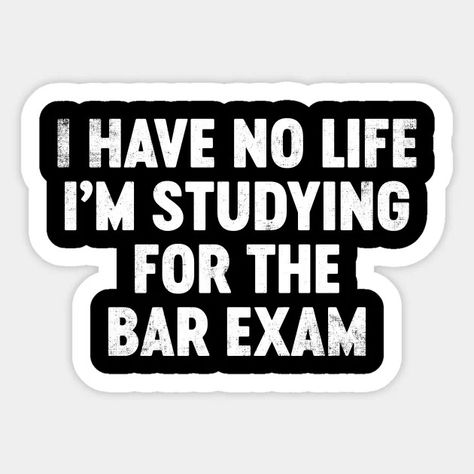 I Have No Life I'm Studying For The Bar Exam Funny - Funny - Sticker | TeePublic Bar Exam Humor, Exam Funny, Bar Exam, Funny Sticker, Funny Funny, The Bar, I Cant, Funny Stickers, Bar