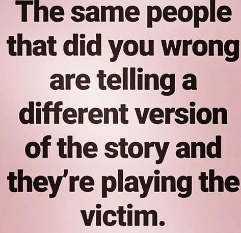 Pretty sad how true this is actually. Innocent people have to suffer bc of this self victimization. Eventuay the truth always prevails. Quotes On Fake Friends, Quotes Distance Friendship, Quotes Loyalty, Victim Quotes, Quotes Distance, Fake Friend Quotes, Betrayal Quotes, Truths Feelings, Fake People Quotes