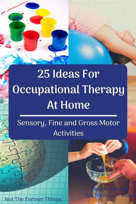 25 Ideas For Occupational Therapy At Home (sensory, fine and gross motor activities)  Free Ebook included from Shawna Wingert, Not The Former Things - Occupational Therapy, Cognitive Behavioral Therapy, Speech Therapy, and Social Skills Therapy via @nottheformer Home Health Occupational Therapy Ideas, Fine And Gross Motor Activities, Therapeutic Exercises, Design Learning, Occupational Therapy Kids, Sensory Therapy, Education Games, Occupational Therapy Activities, Common Knowledge