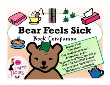 Bear Feels Sick: Speech and Language Book Companion Bear Feels Sick Activities, Communication Board, Early Intervention, School Slp, Expressive Language, Book Companion, Feeling Sick, Tot School, Language Activities