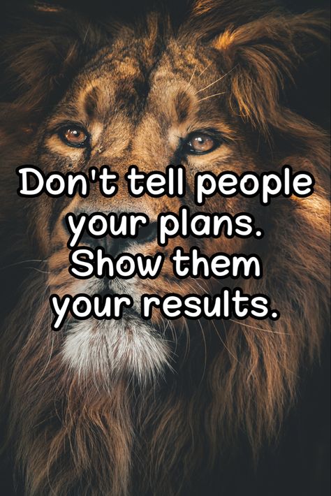 Don’t Tell People Your Plans, Don't Tell People Your Plans, Planning Quotes, Positive Quotes For Life Motivation, Life Quotes To Live By, Positive Quotes For Life, Life Motivation, Motivational Quote, Great Quotes