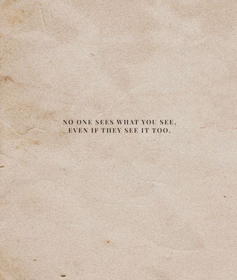 No One For You Quotes, If You See Beauty In Something, No One Sees What You See Even If, No One Is Coming To Save You, Looks Quotes, No One, Seeing Quotes, Tell No One, Cool C