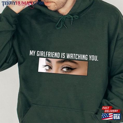 Girlfriend Hoodie, Jealous Girlfriend, With Girlfriend, Eye Pictures, Love My Girlfriend, I Love My Girlfriend, My Girlfriend, Gift For Dad, Custom Photo