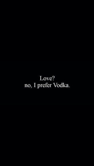 Love? No, i prefer vodka. Vodka Wallpaper Aesthetic, Aesthetic Vodka, Vodka Wallpaper, Vodka Quotes, Twilight Book, Life Motto, Favorite Pins, Cool Wallpaper, Diy Paper