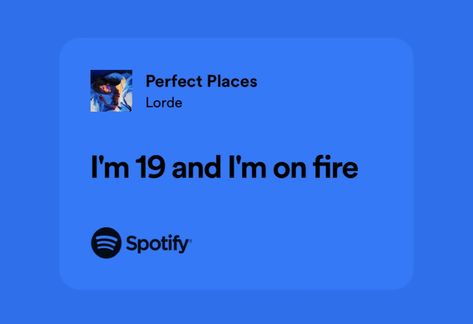 Im 19 And Im On Fire, Lorde Lyrics Aesthetic, Perfect Places Lorde, Song Lyric Captions, Lorde Aesthetic, Lorde Songs, Birthday Lyrics, Lorde Quotes, Lorde Lyrics