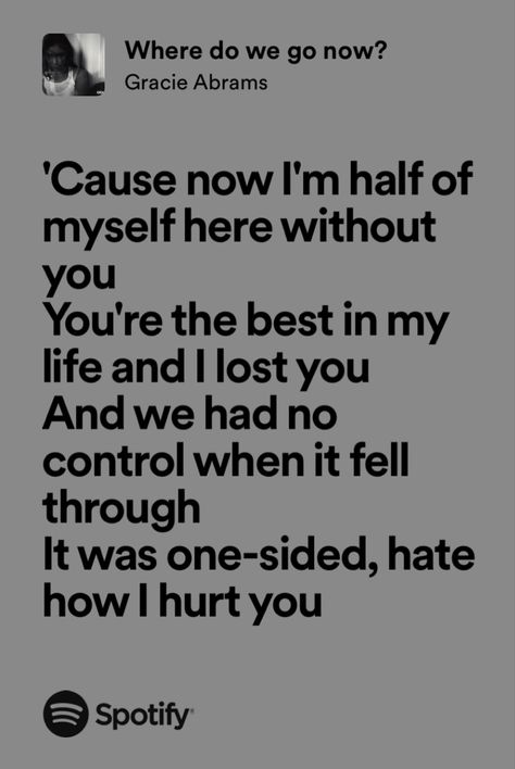 Where Do We Go Now Gracie Abrams Lyrics, Where Do We Go Now Gracie Abrams, Gracie Abrams Lyrics, Where Do We Go Now, Gracie Abrams, You're The Best, You Lost Me, Song Quotes, One Sided