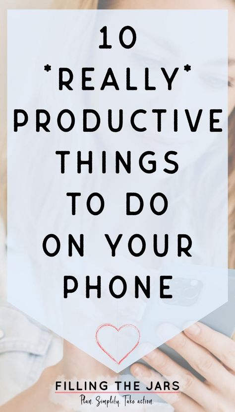 10 Productive Things To Do On Your Phone {That Are Actually Intentional} | Filling the Jars What To Do On Your Phone, Future Planning, Productive Life, Character Clothing, Stop Feeling, Productive Habits, Productive Things To Do, Managing Finances, Chat With Friends