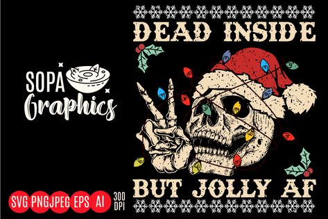 Dead Inside but Jolly AF Christmas Jolly Af, Christmas Ad, Christmas Graphic, The Dead, Creative Fabrica, Linux, Click Here, Shirt Designs, Mac