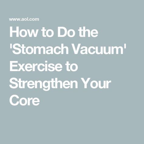 How to Do the 'Stomach Vacuum' Exercise to Strengthen Your Core Stomach Vacuum Exercise, Vacuum Exercise, Stomach Vacuum, Strengthen Your Core, Fitness Goal, Eat This Not That, Strengthen Core, Popular Workouts, Abdominal Muscles