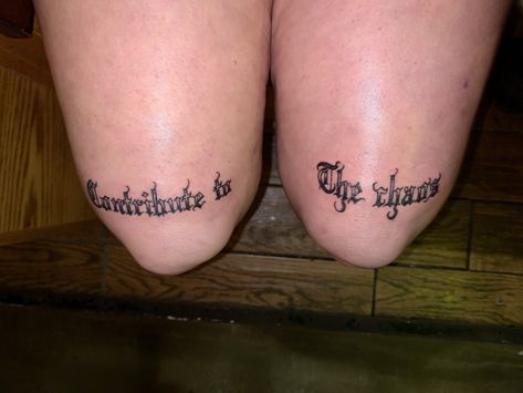 Contribute to the chaos Contribute To The Chaos Tattoo, Chaos Tattoo, The Front Bottoms, Knee Tattoo, Front Bottoms, The Chaos, Fish Tattoos, Jesus Fish Tattoo, Tattoo Quotes