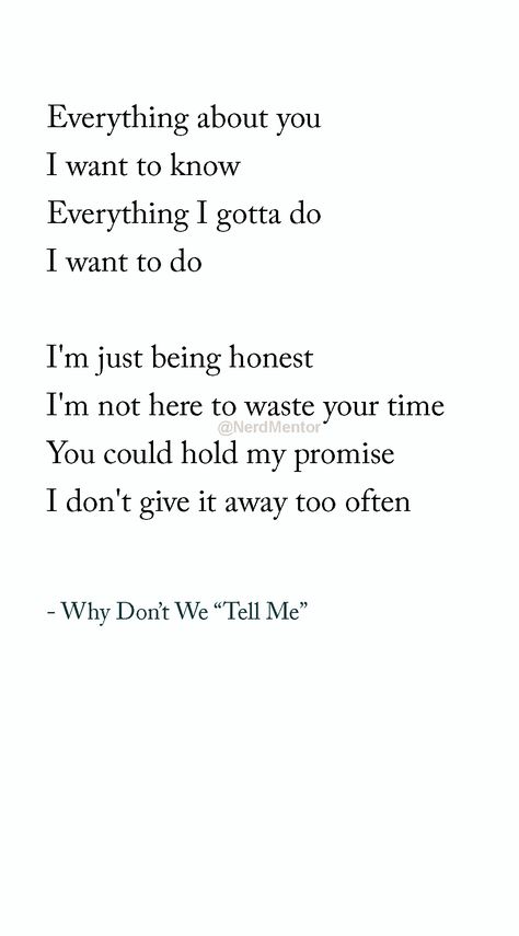 I want to know everything about you! [why dont we, tell me, song, songs, lyrics, words, quotes, memes, relationships, time, new, chances, #nerdmentor] Memes Relationships, Why Dont We, Heart Emoji, Everything About You, I Want To Know, Passion Flower, Songs Lyrics, I Promise, Words Quotes