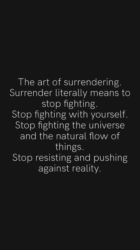 Stop Resisting Quotes, Surrender To The Universe Quotes, The Art Of Surrender, Surrendering To The Universe, Stop Ruminating Quotes, How To Surrender To The Universe, Surrender Quotes Spiritual Inspiration, Quotes About Surrender, Surrender Art