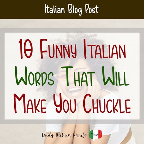 10 Funny Italian Words That Will Make You Chuckle - Daily Italian Words Italian Women Quotes, Quotes About Italy, Italian Phrases For Travelers, Funny Italian Quotes, English To Italian Words, Italy Quotes, American Words, Basic Italian, Learn To Speak Italian