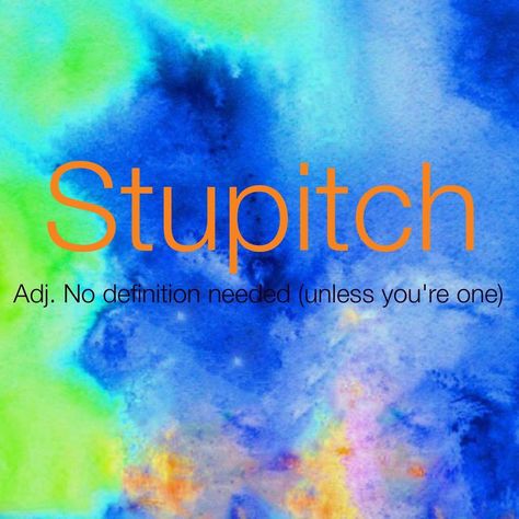 Stupitch Urban Dictionary Funny, Swear Words Quotes, Sarcastic Words, Made Up Words, Dictionary Words, Uncommon Words, Heart Words, Cuss Words, Weird Words