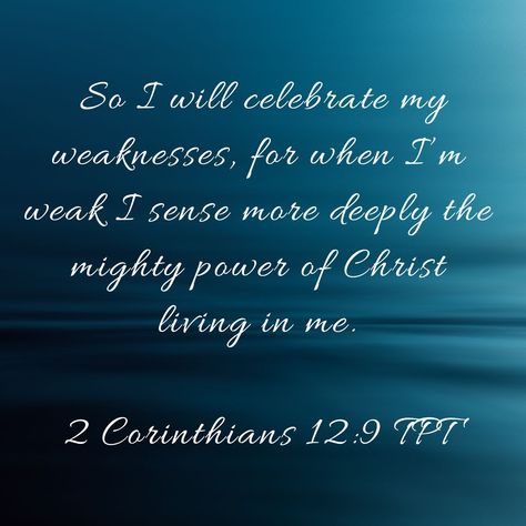 Day 2 in YouVersion's "Nothing to Prove".  Scripture: 2 Corinthians 12:9  From The Message we read, "My grace is enough; it’s all you need.   My strength comes into its own in your weakness.   Once I heard that, I was glad to let it happen.   I quit focusing on the handicap and began appreciating the gift.   It was a case of Christ’s strength moving in on my weakness."  Then I read The Passion Translation,  "I sense more deeply the mighty power of Christ."  Sense more deeply!!  YouVersion Grace Is Enough, Nothing To Prove, Let It Happen, My Weakness, God's Promises, My Strength, I Quit, Gods Promises, The Passion