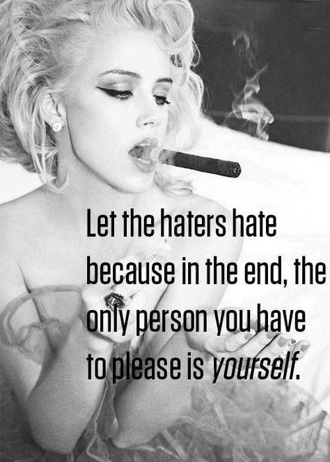 Let the haters hate because in the end, the only person you have to please is yourself. Haters Gonna Hate, Say That Again, Meaning Of Life, In The End, Some Words, Empowering Quotes, Fact Quotes, Famous Quotes, Faith Quotes