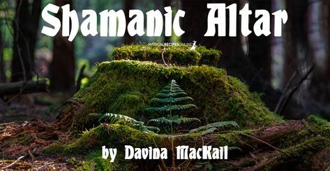 Shamanic Altar by Davina Mackail Shaman Altar, Altar Ideas, Woman Laying, Song Of The Sea, Real Mermaids, Astral Projection, Herbal Magic, Spirit World, Legendary Creature