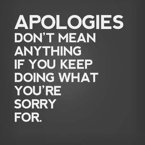 Apologies Dont Mean Anything If You keep Doing What You're Sorry For Time Quotes Life, Best Sarcastic Quotes, Citation Force, Cheating Quotes, Life Quotes Love, Short Inspirational Quotes, Super Quotes, Sarcastic Quotes Funny, Flirting Quotes