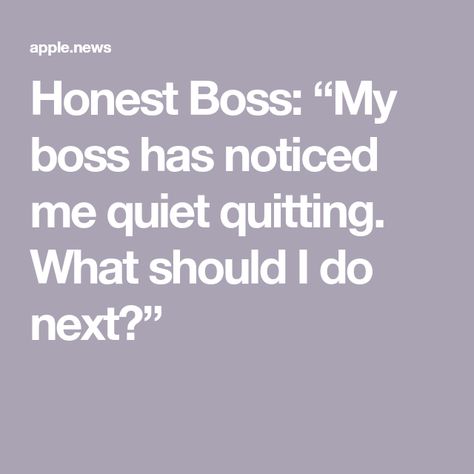 Honest Boss: “My boss has noticed me quiet quitting. What should I do next?” Quiet Quitting, My Boss, Setting Boundaries, Interesting Articles, Boundaries, Promotion, Signs