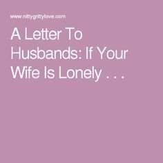 Husband Quotes Marriage, Lonely Marriage, Bf Stuff, Letters To My Husband, In Love With Life, Supportive Husband, Best Marriage Advice, Batman Birthday, Godly Marriage