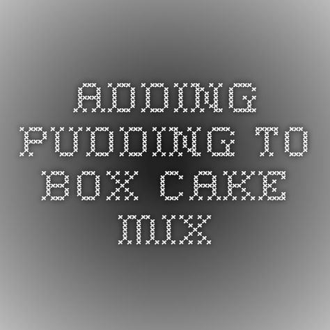 Box Cake Mix Adding Pudding, Adding Pudding To Cake Mix Recipes, Adding Pudding Mix To Box Cake, Add Pudding Mix To Box Cake, Adding Pudding To Box Cake, Baking Tricks, Snack Pack Pudding, Chocolate Box Cake, Box Cake Recipes