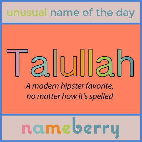 Talullah is Irish -- while Tallulah is Native American. But both are very on-trend. Tegan Name Meaning, Tallulah Name, Teagan Name Meaning, Ebony Name Meaning, Athaliah Name Meaning, Rare Names, Modern Hipster, Unusual Names, Popular Baby Names