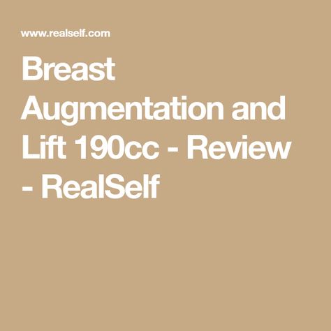 Breast Augmentation and Lift 190cc - Review - RealSelf Breast Lift And Augmentation, Breast Lift, Breast Augmentation, Plastic Surgery, Surgery, A Couple, Lost