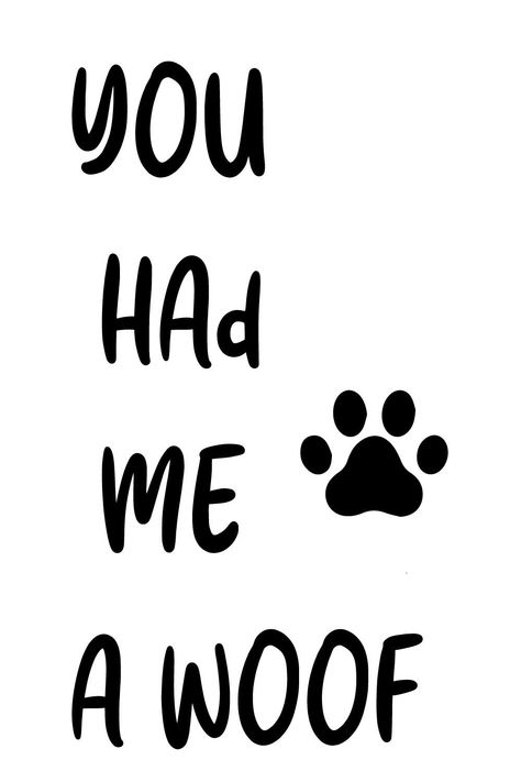 you had me woof dog quotes . I Woof You, Cute Dog Quotes Short, Dog Phrases, If Dogs Could Talk, Safe Quotes, Treat Business, Hand Quotes, Cute Dog Quotes, Dog Craft