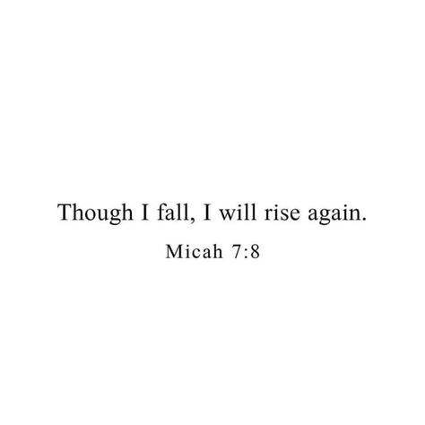 “Though I fall, I will rise again” (Micah 7:8 NLT). #KWMinistries Though I Fall I Will Rise Again, Fall To Rise Tattoo, Still I Rise Bible Verse, I Will Rise Up Tattoo, Though I Fall I Will Rise Again Tattoo, I Will Rise Again Quotes, Fall And Rise Quotes, Ambitious Tattoo Ideas, Rise And Fall Tattoo