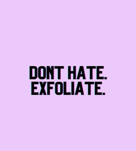 Exfoliate Face Aesthetic, Exfoliation Quotes, Esthetician Room Decor, Esthetician Marketing, Esthetician Room, Successful Business Tips, Hydrated Skin, Face Aesthetic, Love Your Skin