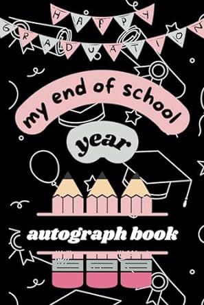 My end of school year autograph book: A Graduation Keepsake for Students and teachers_Gradution Gifts for Boys Girls_Last Day Memory Album_Signatures Blank Scrapbook To Sing Graduation Keepsake, Book Svg, Autograph Book, Autograph Books, Memory Album, End Of School Year, End Of School, Book Of The Month, Coupon Book