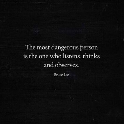 Pay Attention Quotes, Observation Quotes, Dangerous Person, Attention Quotes, Dangerous Quotes, Bruce Lee Quotes, Motivation Sayings, Tv Interview, Warrior Quotes