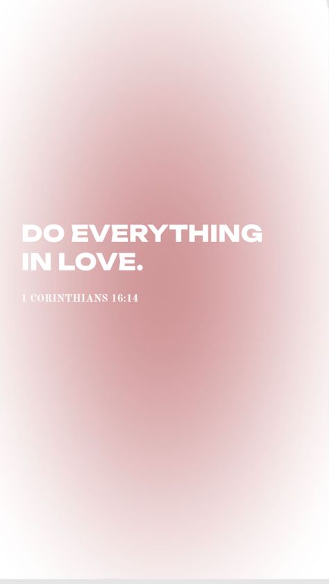 Do Everything In Love Wallpaper, Short Bible Verses About Love, Papa Jesus, Bible Verses Phone Wallpaper, Pink Widget, Lockscreen Ideas, Short Bible Verses, Christian Iphone Wallpaper, Scripture Wallpaper