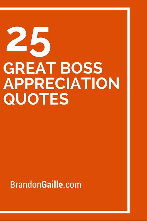 25 Great Boss Appreciation Quotes Farewell Quotes For Boss Inspirational, Boss Thank You Quotes, Great Manager Quotes, Leader Appreciation Quotes, Thank You Manager Quotes, New Boss Quotes, Boss's Day Quotes, Best Manager Quotes, Quotes For Boss Appreciation