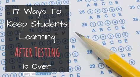 Activities To Keep Students Learning After Testing Is Over - Teaching Made Practical State Testing, Spring Fever, Student Motivation, Test Prep, End Of The Year, 5th Grades, 4th Grade, 5th Grade, 3rd Grade