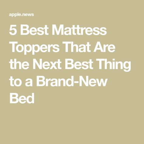 5 Best Mattress Toppers That Are the Next Best Thing to a Brand-New Bed Bed Topper, Mattress Topper, Best Mattress, New Beds, Mattress, Brand New, Bed