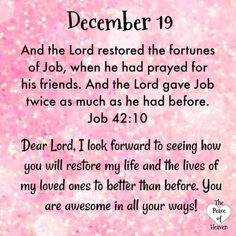 And the Lord turned the captivity of Job, when he prayed for his friends: also the Lord gave Job twice as much as he had before.  Job 42:10 KJV Job 42 10, Protection Verses, Advent Catholic, December Blessings, Birth Month Quotes, December Scriptures, December Images, Psalms Quotes, Just Love Quotes