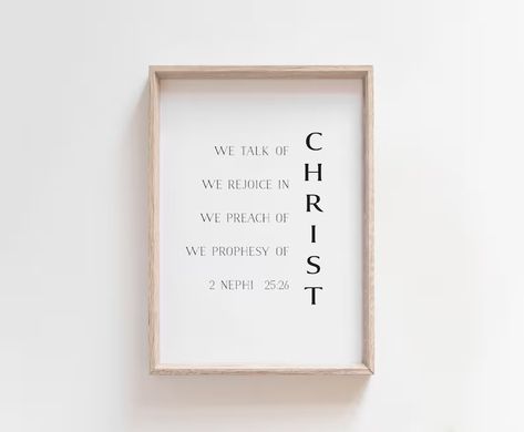 We Talk of Christ, We Rejoice in Christ 2 Nephi 25:26 digital Download Book of Mormon LDS Scripture Quote Lds Wall Art Lds Print - Etsy Lds Decor, Family Proclamation, Lds Mission, Lds Scriptures, Scripture Quote, Articles Of Faith, Christ Quotes, Book Of Mormon, Paying Attention