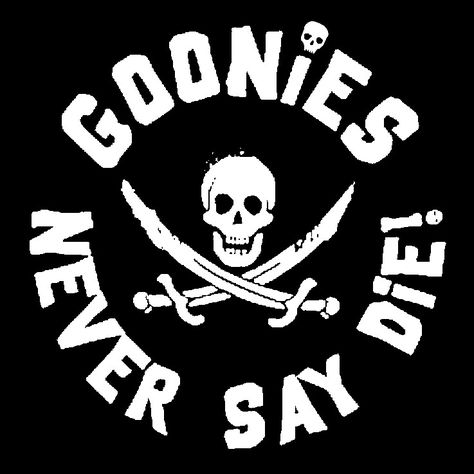 Goonies Never Say Die! | Transparent BG Goonies Party, Los Goonies, Goonies Never Say Die, Goonies, Tableau Art, A Skull, Cricut Creations, Skull And Crossbones, Cricut Projects Vinyl