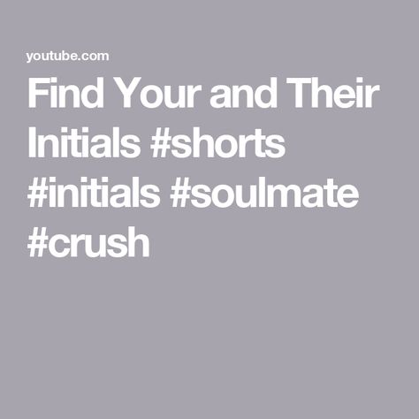 Find Your and Their Initials #shorts #initials #soulmate #crush Dream Room, Soulmate, Initials, Finding Yourself