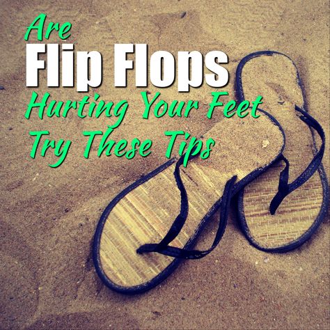 Foot Pain Flip FlopsHurting Your FeetTry These Tips  Flip Flops Leg Health, Shoes Flip Flops, Health Journal, Keeping Healthy, Chronic Disease, Foot Pain, Healthy Living Lifestyle, Health Awareness, Alternative Medicine