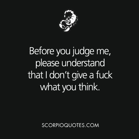 Shit Scorpios Say #034: | Scorpio Quotes January Born, About Scorpio, Before You Judge Me, All About Scorpio, Zodiac Quotes Scorpio, Scorpio Traits, Scorpio Love, Scorpio Zodiac Facts, Scorpio Quotes