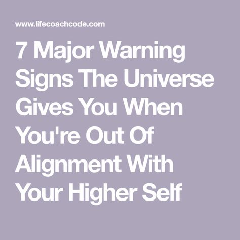 7 Major Warning Signs The Universe Gives You When You're Out Of Alignment With Your Higher Self Higher Self Quotes, High Blood Sugar Symptoms, Inspirational Affirmations, Spiritual Ascension, Quotes Spiritual, Inpirational Quotes, Signs From The Universe, Your Higher Self, Higher Self