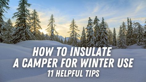 Insulating Camper For Winter, Rv Skirting, Small Space Heater, Rv Windows, Heated Mattress Pad, Pipe Insulation, Insulation Board, Rv Lifestyle, Roof Vents