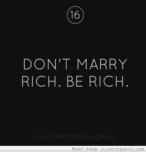 Marry Rich, Be Rich, Word Up, Rich Girl, Boss Babe, Real Talk, Girl Quotes, The Words, Great Quotes