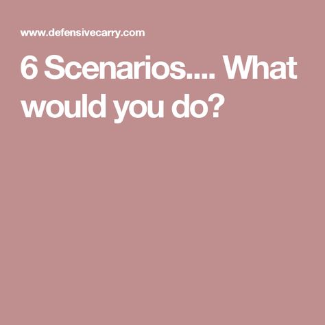 6 Scenarios.... What would you do? What Would You Do Scenarios, What If Scenarios, Late At Night, Parking Garage, Another Man, The Shadows, What If, At Night, A Man